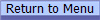 Return to Menu